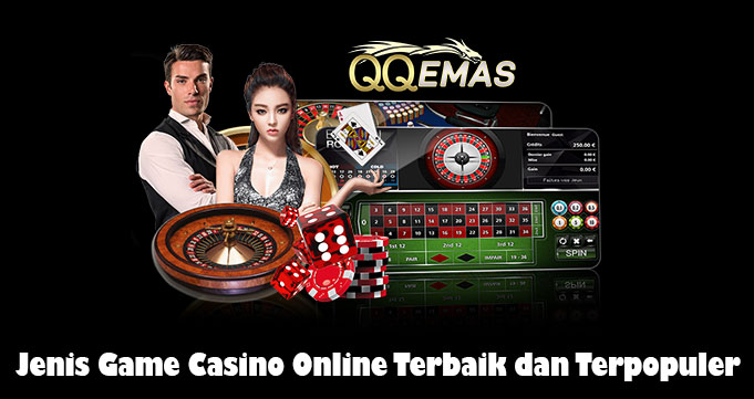 Jenis Game Casino Online Terbaik dan Terpopuler